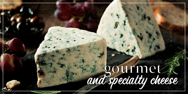 Gourmet and Specialty Cheese